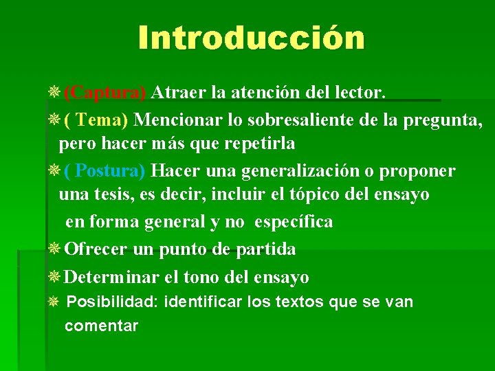 Introducción ¯(Captura) Atraer la atención del lector. ¯( Tema) Mencionar lo sobresaliente de la