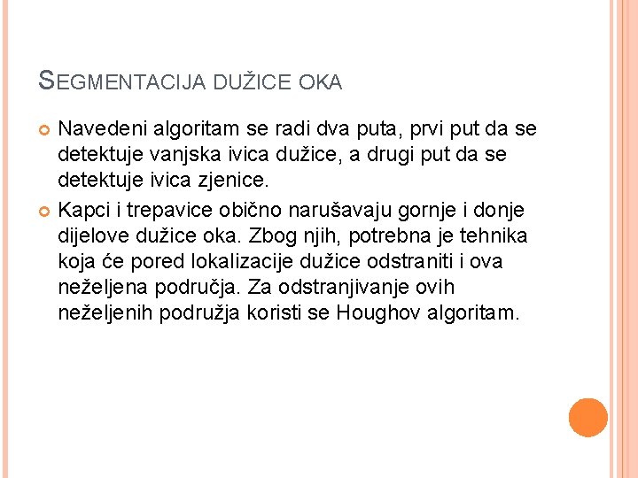 SEGMENTACIJA DUŽICE OKA Navedeni algoritam se radi dva puta, prvi put da se detektuje