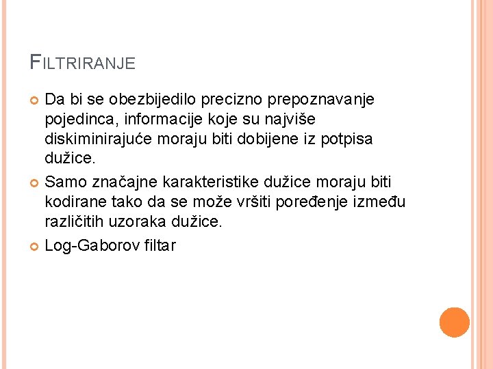 FILTRIRANJE Da bi se obezbijedilo precizno prepoznavanje pojedinca, informacije koje su najviše diskiminirajuće moraju