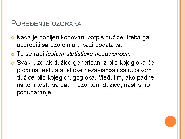 POREĐENJE UZORAKA Kada je dobijen kodovani potpis dužice, treba ga uporediti sa uzorcima u