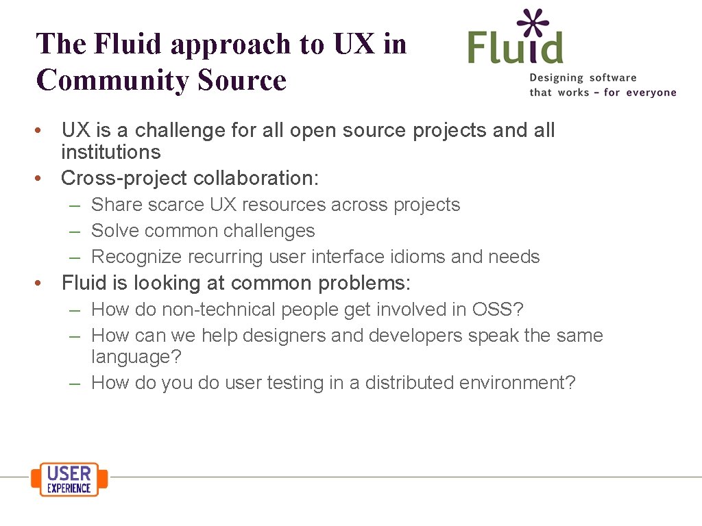 The Fluid approach to UX in Community Source • UX is a challenge for