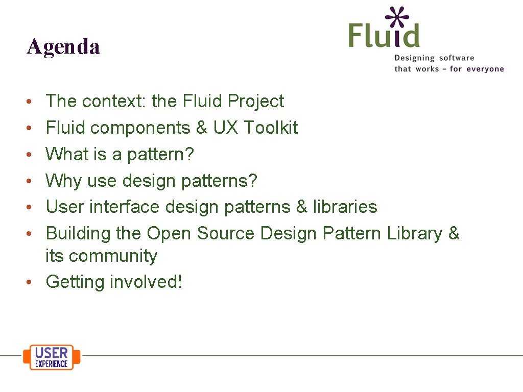 Agenda The context: the Fluid Project Fluid components & UX Toolkit What is a