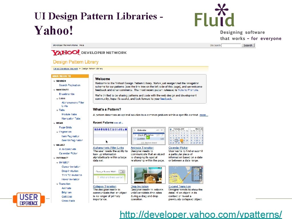 UI Design Pattern Libraries - Yahoo! http: //developer. yahoo. com/ypatterns/ 