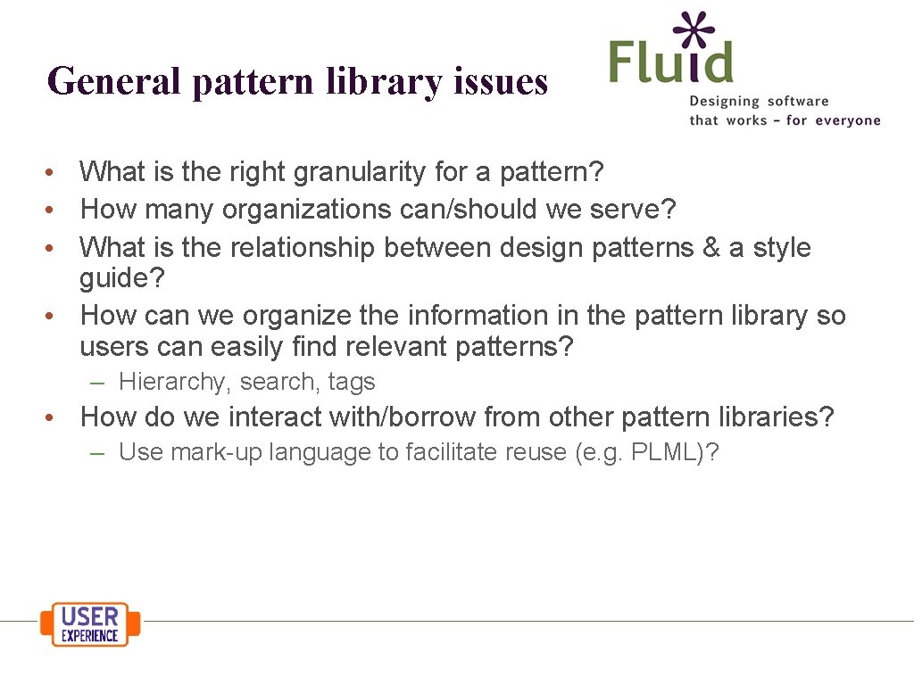 General pattern library issues • What is the right granularity for a pattern? •