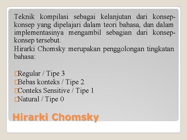 Teknik kompilasi sebagai kelanjutan dari konsep yang dipelajari dalam teori bahasa, dan dalam implementasinya