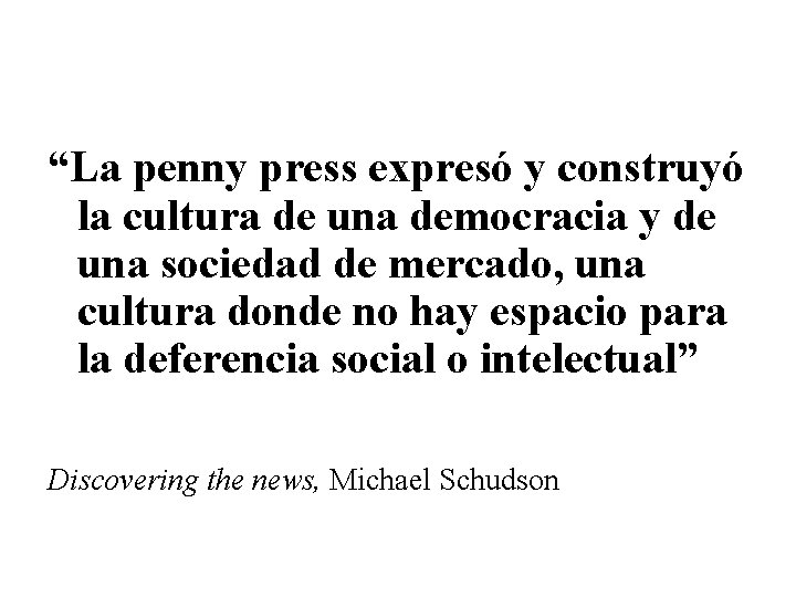 “La penny press expresó y construyó la cultura de una democracia y de una