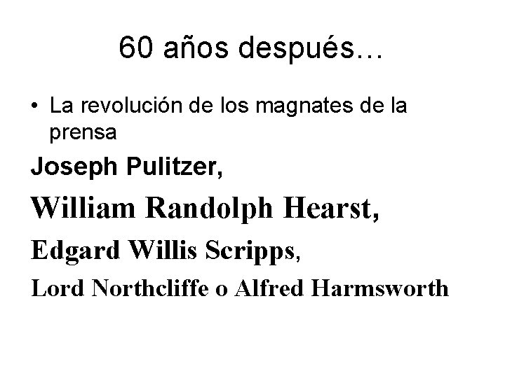 60 años después… • La revolución de los magnates de la prensa Joseph Pulitzer,