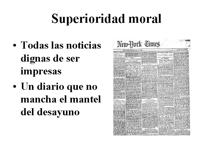 Superioridad moral • Todas las noticias dignas de ser impresas • Un diario que