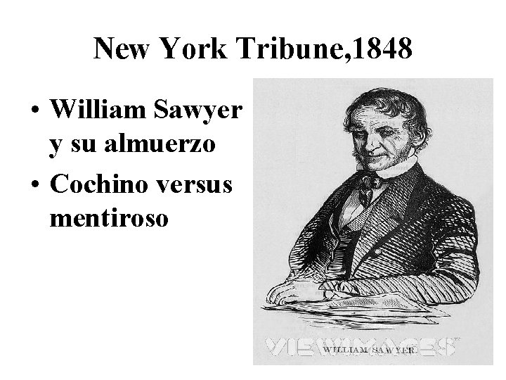 New York Tribune, 1848 • William Sawyer y su almuerzo • Cochino versus mentiroso