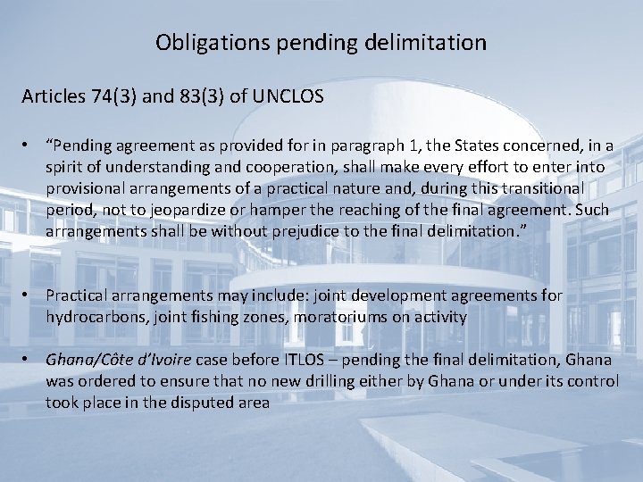 Obligations pending delimitation Articles 74(3) and 83(3) of UNCLOS • “Pending agreement as provided