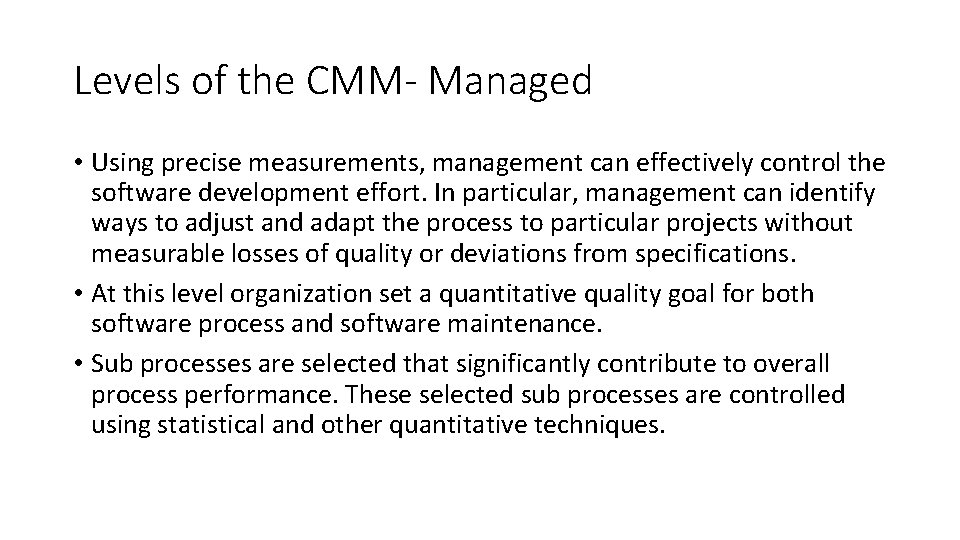Levels of the CMM- Managed • Using precise measurements, management can effectively control the Levels of the CMM- Managed • Using precise measurements, management can effectively control the