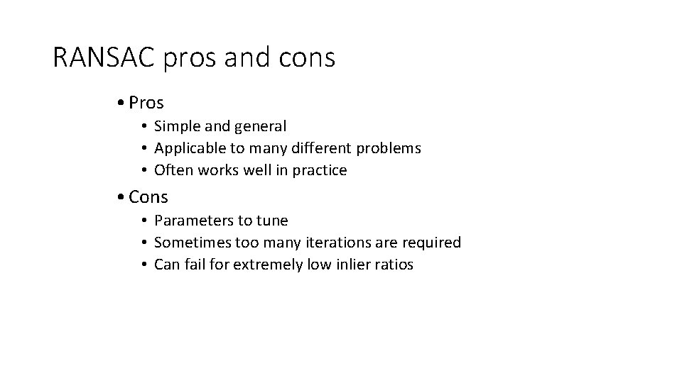 RANSAC pros and cons • Pros • Simple and general • Applicable to many
