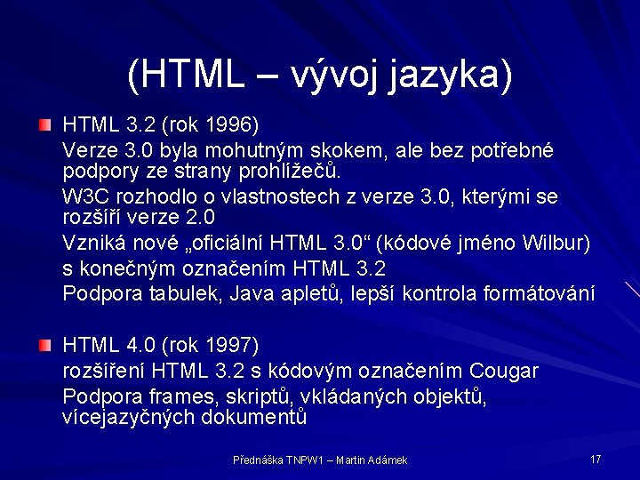 (HTML – vývoj jazyka) HTML 3. 2 (rok 1996) Verze 3. 0 byla mohutným