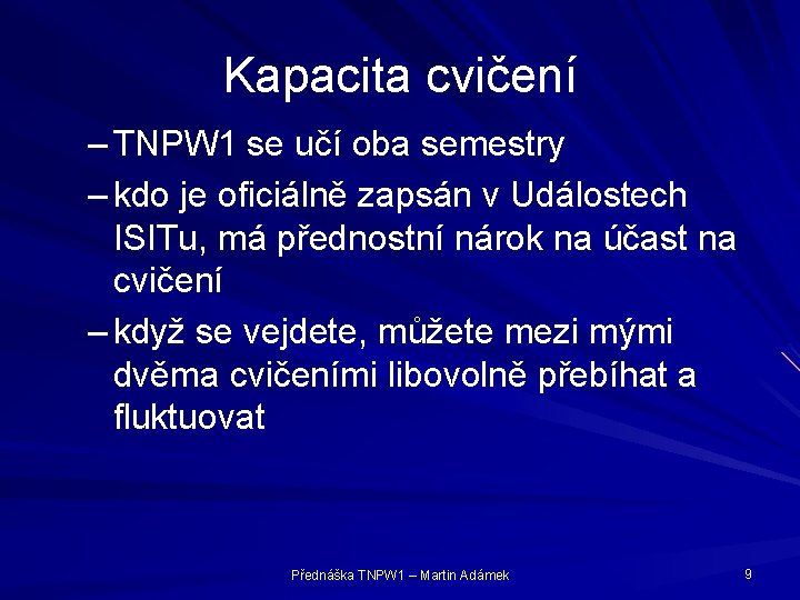 Kapacita cvičení – TNPW 1 se učí oba semestry – kdo je oficiálně zapsán