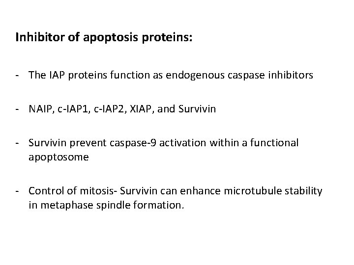 Inhibitor of apoptosis proteins: - The IAP proteins function as endogenous caspase inhibitors -