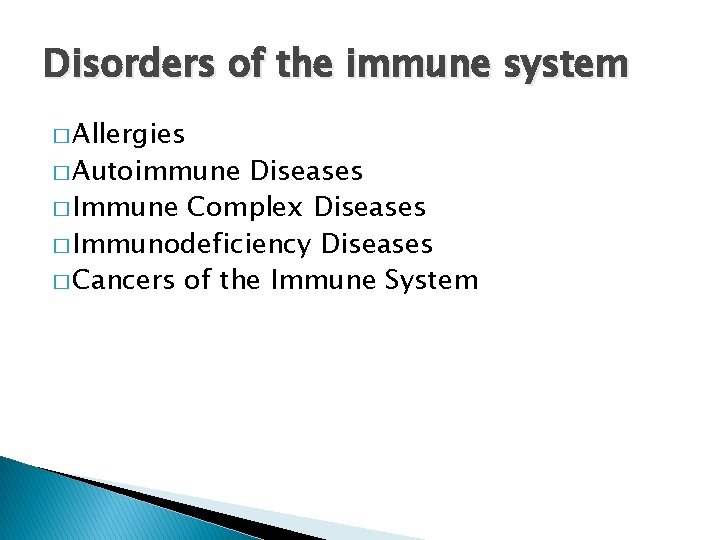 Disorders of the immune system � Allergies � Autoimmune Diseases � Immune Complex Diseases
