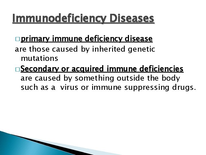 Immunodeficiency Diseases � primary immune deficiency disease are those caused by inherited genetic mutations