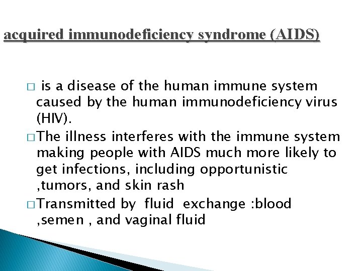 acquired immunodeficiency syndrome (AIDS) is a disease of the human immune system caused by