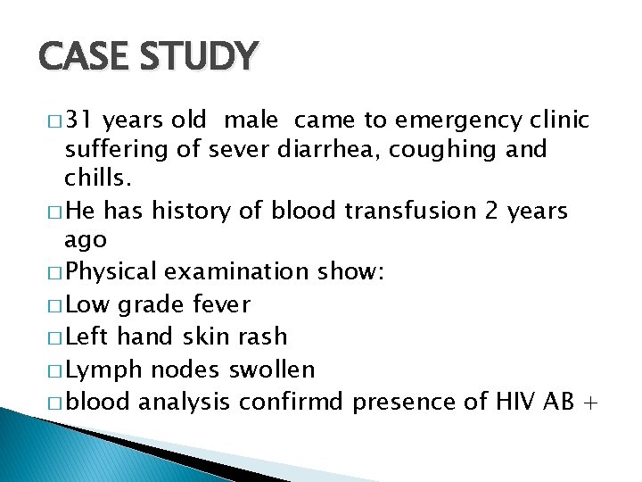 CASE STUDY � 31 years old male came to emergency clinic suffering of sever