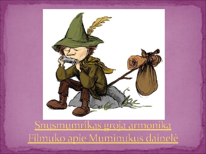 Snusmumrikas groja armonika Filmuko apie Muminukus dainelė 