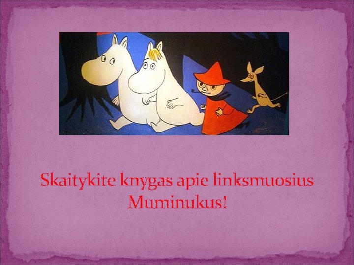 Skaitykite knygas apie linksmuosius Muminukus! 