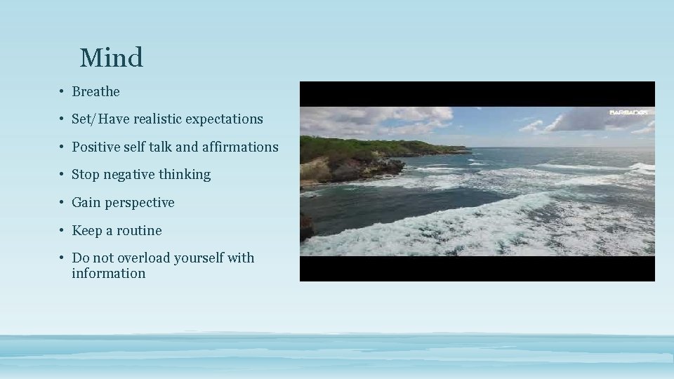 Mind • Breathe • Set/Have realistic expectations • Positive self talk and affirmations •