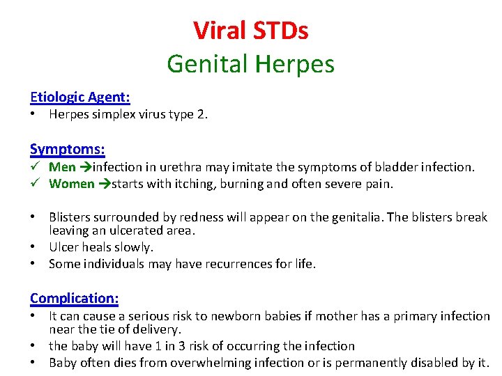 Viral STDs Genital Herpes Etiologic Agent: • Herpes simplex virus type 2. Symptoms: ü