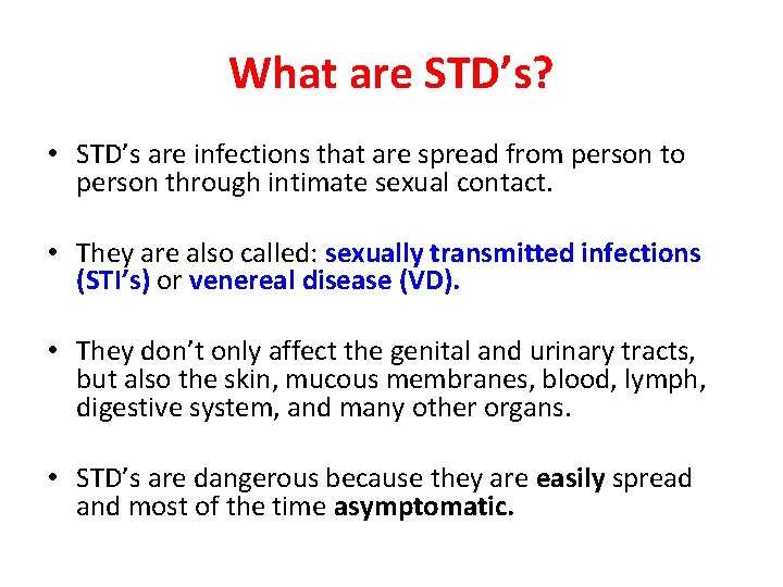 What are STD’s? • STD’s are infections that are spread from person to person