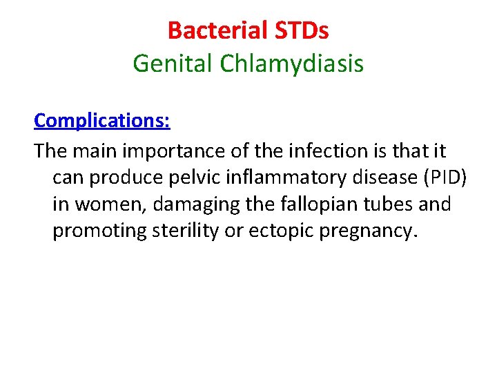 Bacterial STDs Genital Chlamydiasis Complications: The main importance of the infection is that it