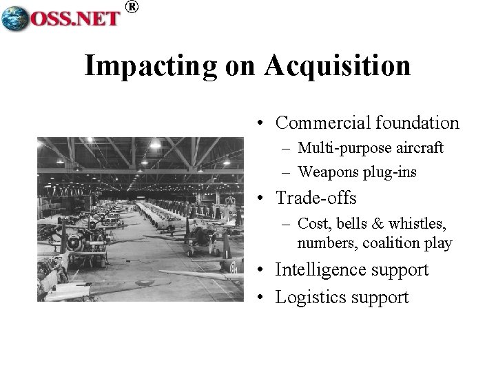® Impacting on Acquisition • Commercial foundation – Multi-purpose aircraft – Weapons plug-ins •