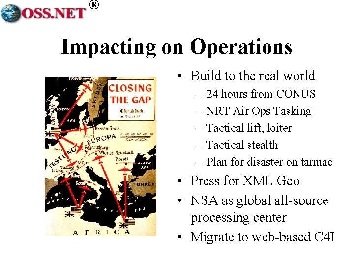 ® Impacting on Operations • Build to the real world – – – 24