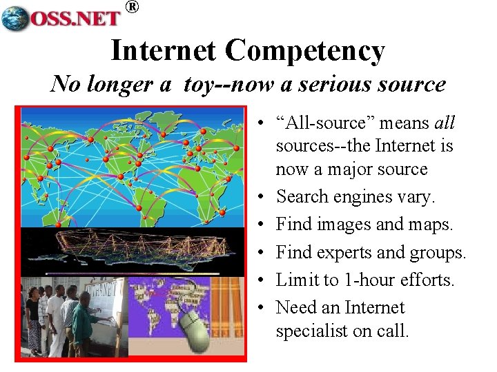 ® Internet Competency No longer a toy--now a serious source • “All-source” means all