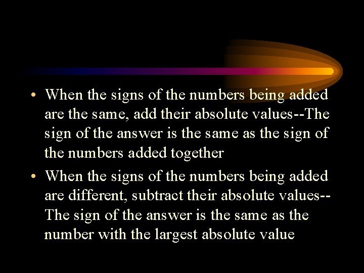  • When the signs of the numbers being added are the same, add