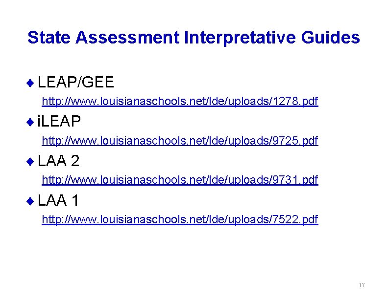 State Assessment Interpretative Guides ¨ LEAP/GEE http: //www. louisianaschools. net/lde/uploads/1278. pdf ¨ i. LEAP