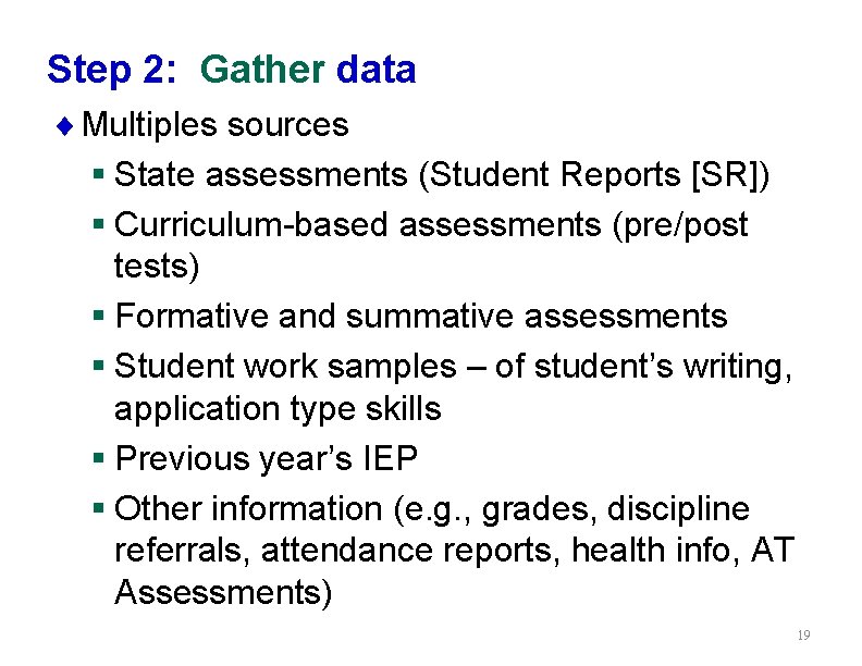 Step 2: Gather data ¨ Multiples sources § State assessments (Student Reports [SR]) §