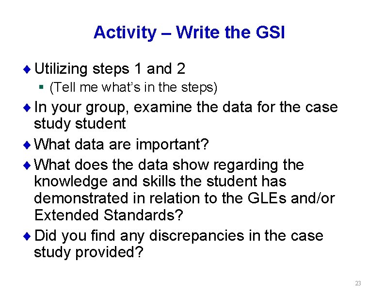 Activity – Write the GSI ¨ Utilizing steps 1 and 2 § (Tell me