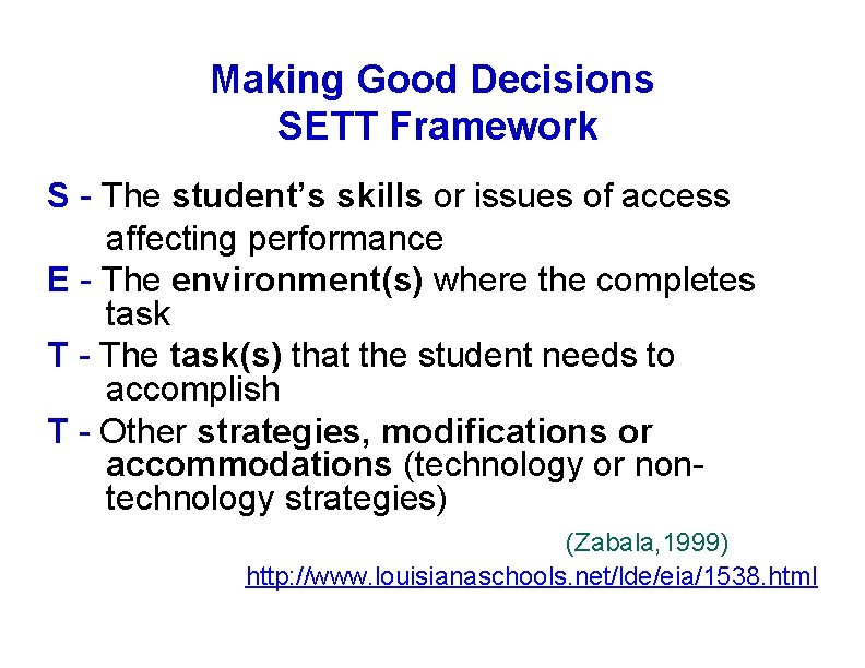 Making Good Decisions SETT Framework S - The student’s skills or issues of access