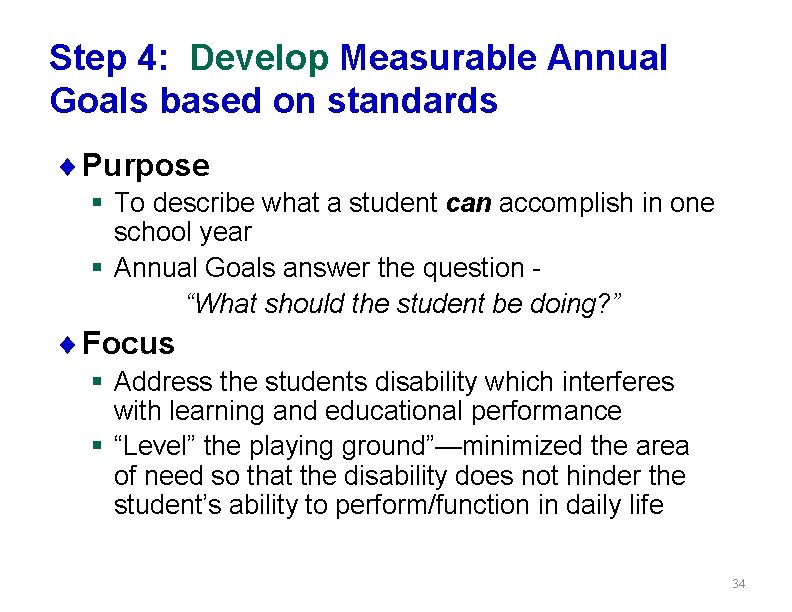 Step 4: Develop Measurable Annual Goals based on standards ¨ Purpose § To describe