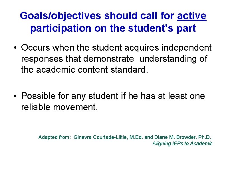 Goals/objectives should call for active participation on the student’s part • Occurs when the