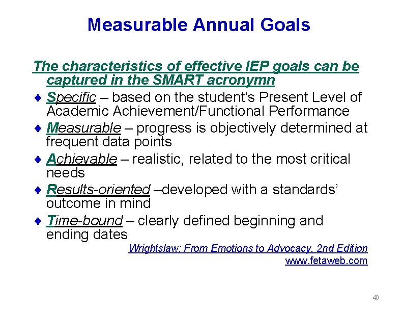 Measurable Annual Goals The characteristics of effective IEP goals can be captured in the