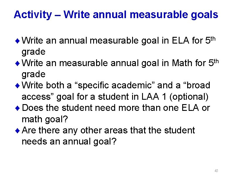 Activity – Write annual measurable goals ¨ Write an annual measurable goal in ELA