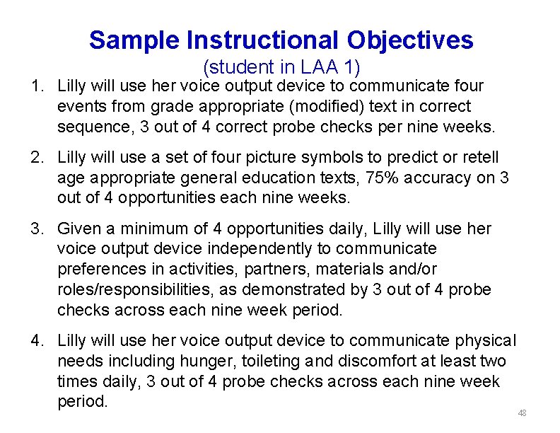 Sample Instructional Objectives (student in LAA 1) 1. Lilly will use her voice output