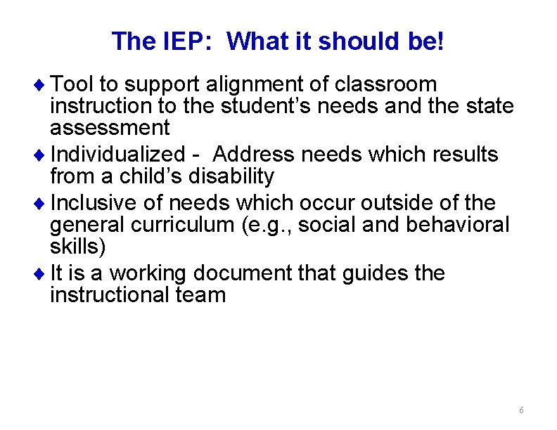 The IEP: What it should be! ¨ Tool to support alignment of classroom instruction