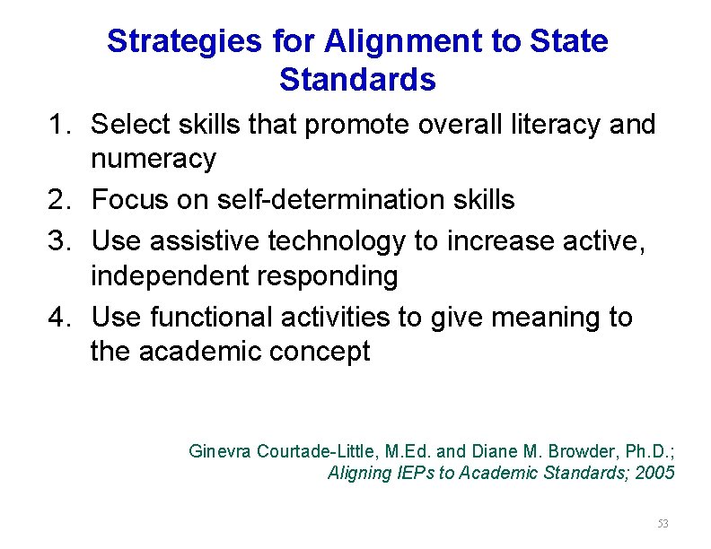 Strategies for Alignment to State Standards 1. Select skills that promote overall literacy and