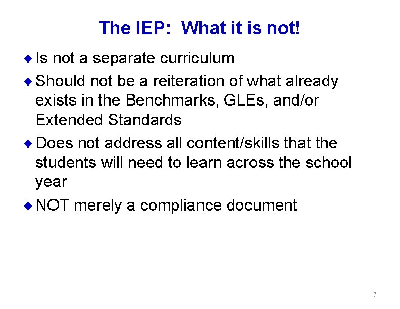 The IEP: What it is not! ¨ Is not a separate curriculum ¨ Should