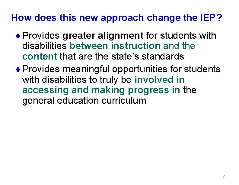 How does this new approach change the IEP? ¨ Provides greater alignment for students