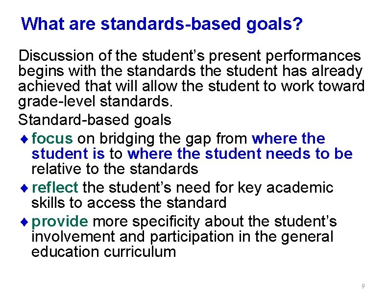 What are standards-based goals? Discussion of the student’s present performances begins with the standards