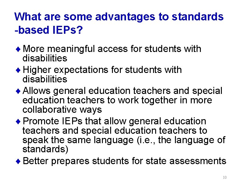 What are some advantages to standards -based IEPs? ¨ More meaningful access for students