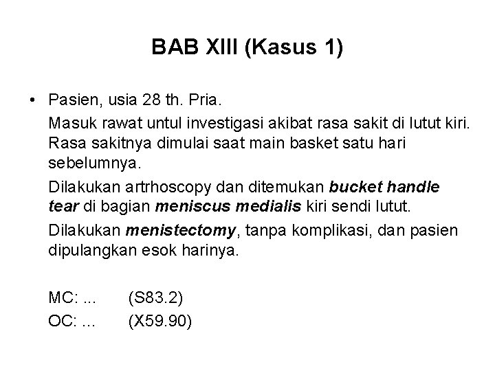 BAB XIII (Kasus 1) • Pasien, usia 28 th. Pria. Masuk rawat untul investigasi
