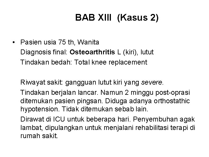 BAB XIII (Kasus 2) • Pasien usia 75 th, Wanita Diagnosis final: Osteoarthritis L
